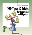 100 Tipps und Tricks f�r Pinnwand und Flipchart