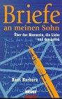 Briefe an meinen Sohn. �ber das Mannsein, die Liebe und das Leben.